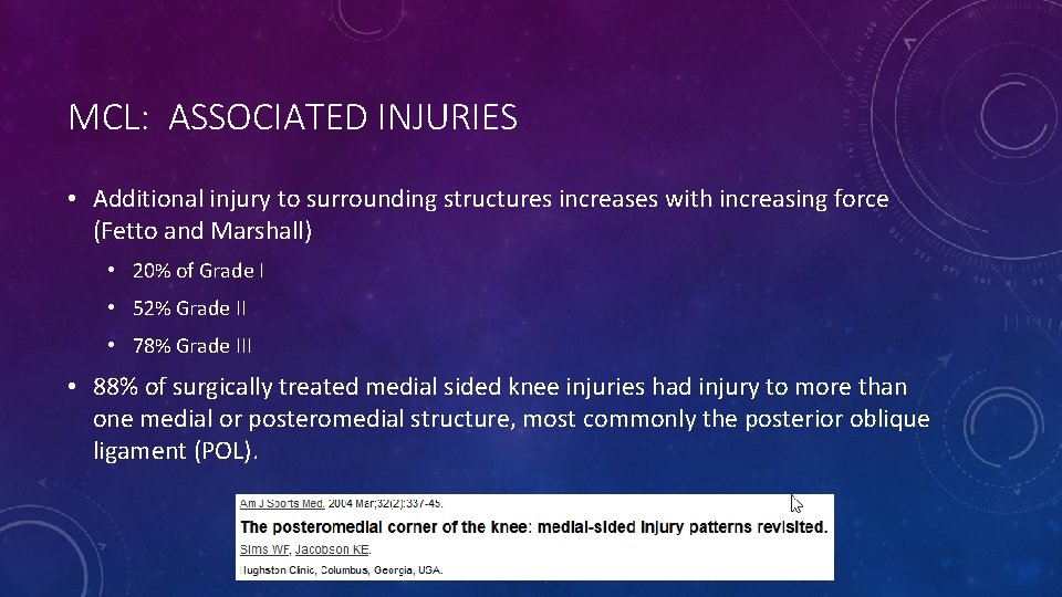 MCL: ASSOCIATED INJURIES • Additional injury to surrounding structures increases with increasing force (Fetto