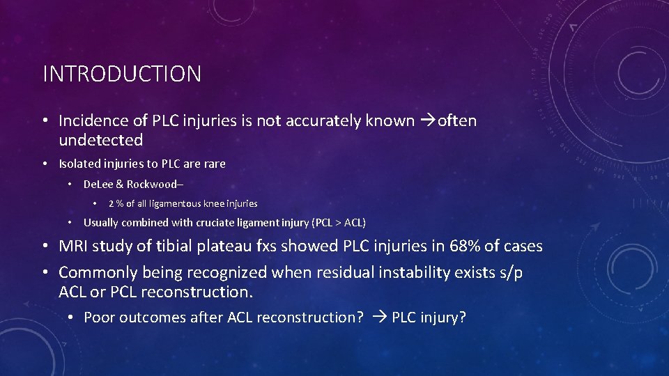 INTRODUCTION • Incidence of PLC injuries is not accurately known often undetected • Isolated