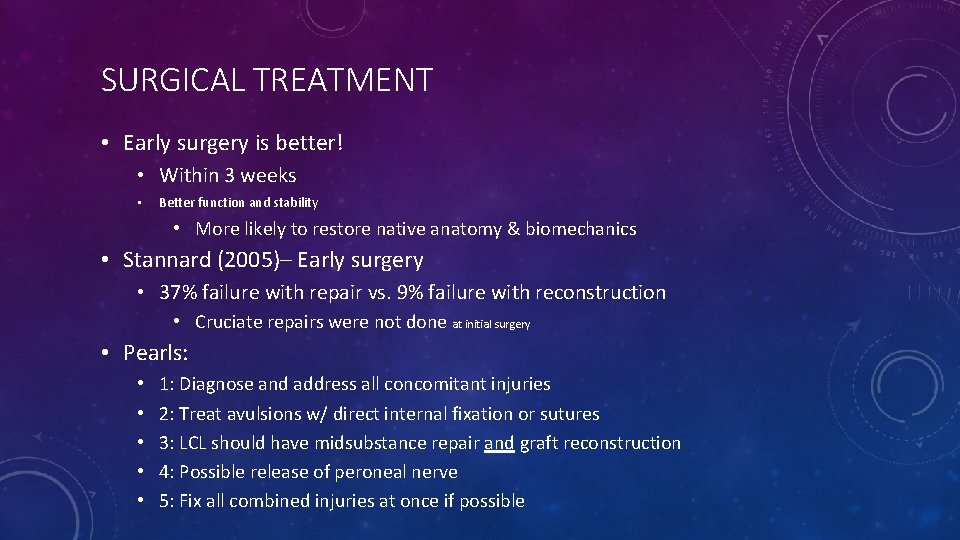 SURGICAL TREATMENT • Early surgery is better! • Within 3 weeks • Better function