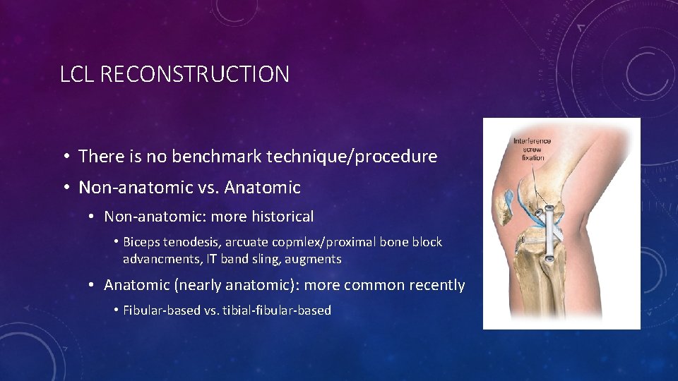 LCL RECONSTRUCTION • There is no benchmark technique/procedure • Non-anatomic vs. Anatomic • Non-anatomic: