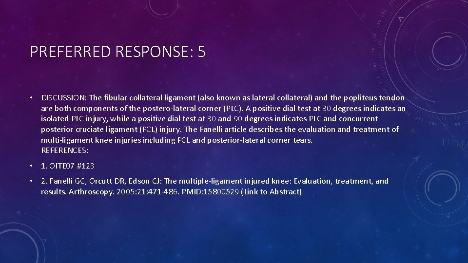 PREFERRED RESPONSE: 5 • DISCUSSION: The fibular collateral ligament (also known as lateral collateral)