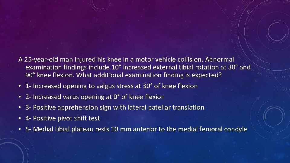 A 25 -year-old man injured his knee in a motor vehicle collision. Abnormal examination