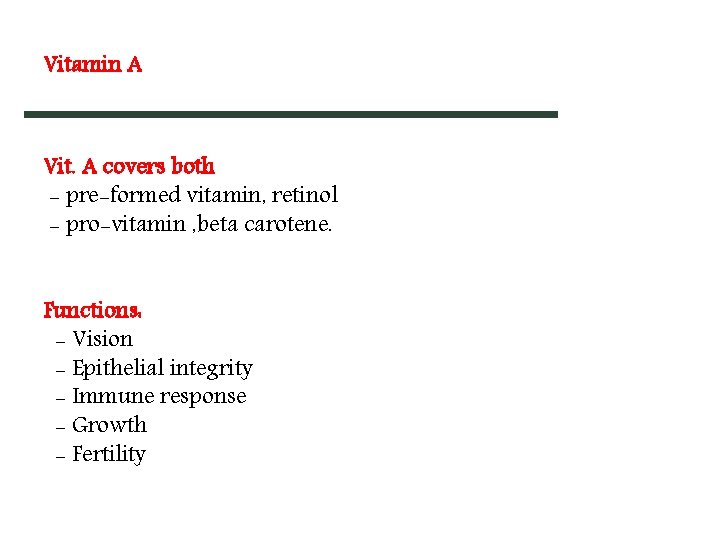 Vitamin A Vit. A covers both - pre-formed vitamin, retinol - pro-vitamin , beta Vitamin A Vit. A covers both - pre-formed vitamin, retinol - pro-vitamin , beta