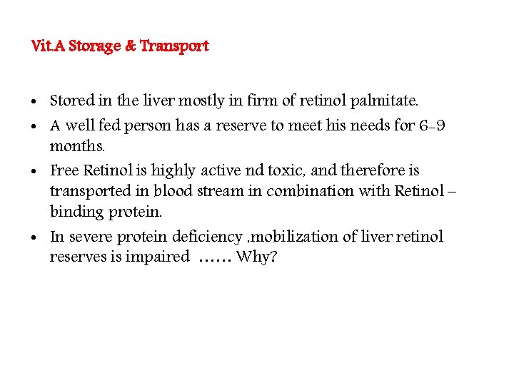 Vit. A Storage & Transport • Stored in the liver mostly in firm of Vit. A Storage & Transport • Stored in the liver mostly in firm of