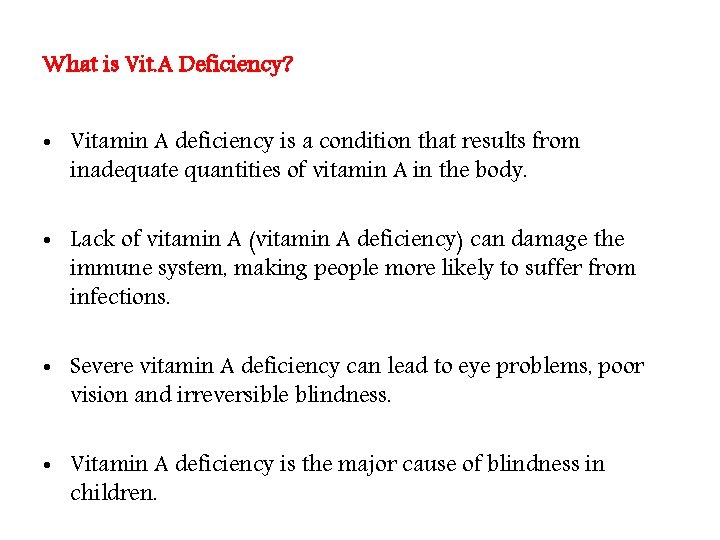 What is Vit. A Deficiency? • Vitamin A deficiency is a condition that results What is Vit. A Deficiency? • Vitamin A deficiency is a condition that results