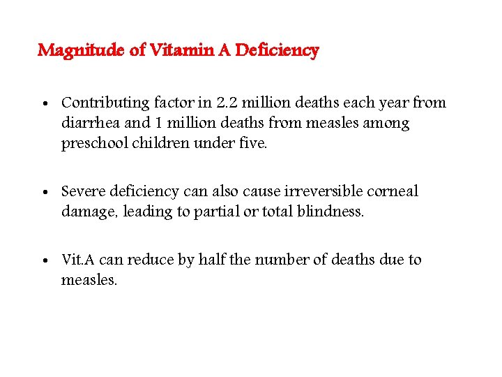 Magnitude of Vitamin A Deficiency • Contributing factor in 2. 2 million deaths each Magnitude of Vitamin A Deficiency • Contributing factor in 2. 2 million deaths each