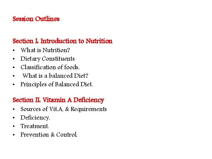 Session Outlines Section I: Introduction to Nutrition • • • What is Nutrition? Dietary Session Outlines Section I: Introduction to Nutrition • • • What is Nutrition? Dietary