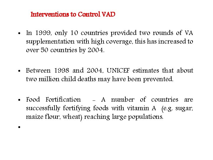 Interventions to Control VAD • In 1999, only 10 countries provided two rounds of Interventions to Control VAD • In 1999, only 10 countries provided two rounds of