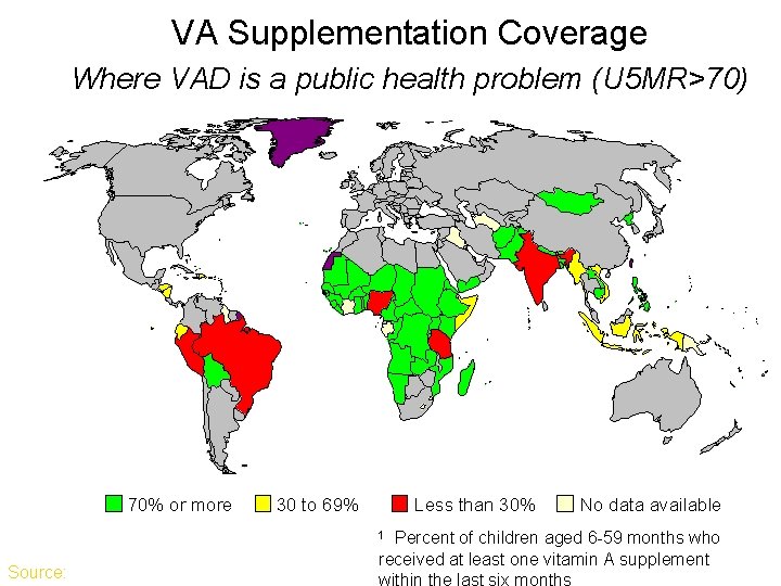 VA Supplementation Coverage Where VAD is a public health problem (U 5 MR>70) 70% VA Supplementation Coverage Where VAD is a public health problem (U 5 MR>70) 70%
