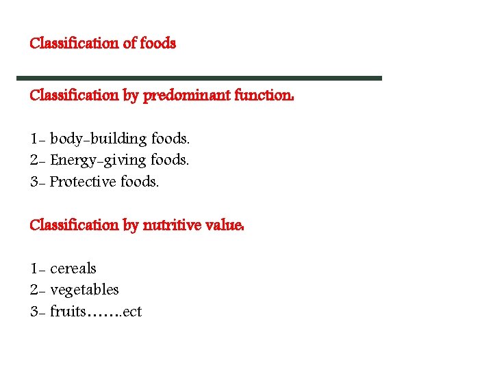 Classification of foods Classification by predominant function: 1 - body-building foods. 2 - Energy-giving Classification of foods Classification by predominant function: 1 - body-building foods. 2 - Energy-giving