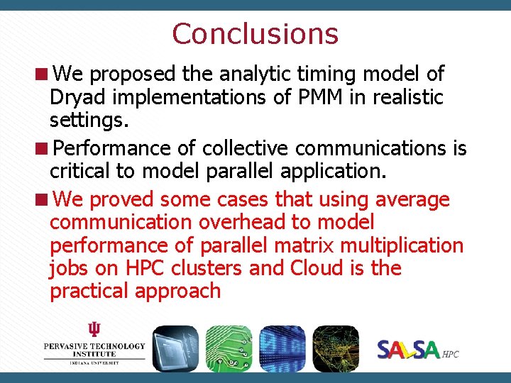 Conclusions We proposed the analytic timing model of Dryad implementations of PMM in realistic