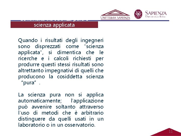 Continuità tra scienza pura e scienza applicata Quando i risultati degli ingegneri sono disprezzati Continuità tra scienza pura e scienza applicata Quando i risultati degli ingegneri sono disprezzati
