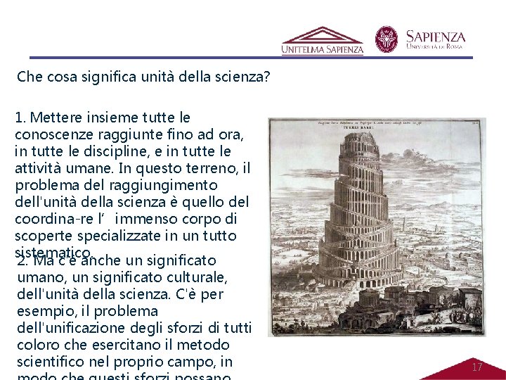 Che cosa significa unità della scienza? 1. Mettere insieme tutte le conoscenze raggiunte fino Che cosa significa unità della scienza? 1. Mettere insieme tutte le conoscenze raggiunte fino
