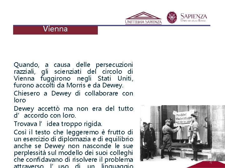 Dewey e il Circolo di Vienna Quando, a causa delle persecuzioni razziali, gli scienziati Dewey e il Circolo di Vienna Quando, a causa delle persecuzioni razziali, gli scienziati