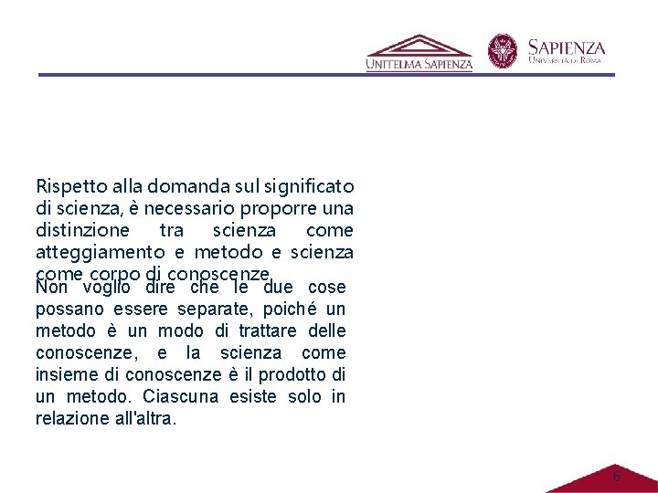 Rispetto alla domanda sul significato di scienza, è necessario proporre una distinzione tra scienza Rispetto alla domanda sul significato di scienza, è necessario proporre una distinzione tra scienza