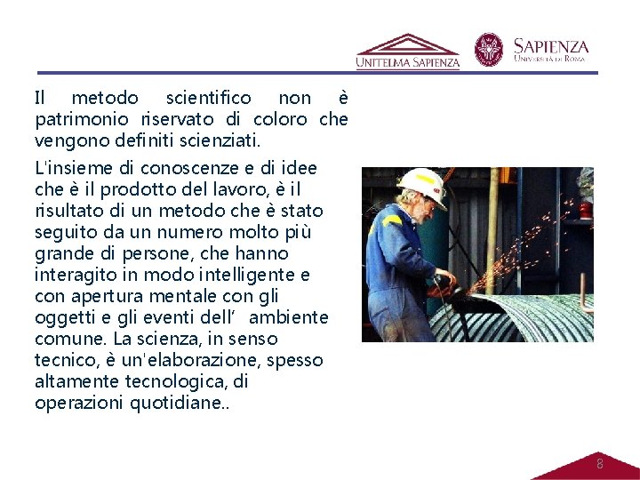 Il metodo scientifico non è patrimonio riservato di coloro che vengono definiti scienziati. L'insieme Il metodo scientifico non è patrimonio riservato di coloro che vengono definiti scienziati. L'insieme