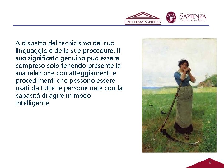 A dispetto del tecnicismo del suo linguaggio e delle sue procedure, il suo significato A dispetto del tecnicismo del suo linguaggio e delle sue procedure, il suo significato