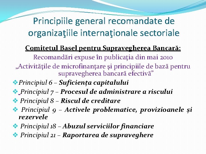 Principiile general recomandate de organizaţiile internaţionale sectoriale Comitetul Basel pentru Supravegherea Bancară: Recomandări expuse