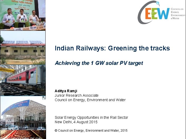 Indian Railways: Greening the tracks Achieving the 1 GW solar PV target Aditya Ramji