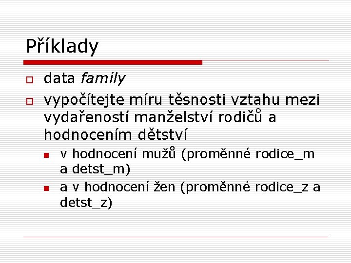 Příklady o o data family vypočítejte míru těsnosti vztahu mezi vydařeností manželství rodičů a