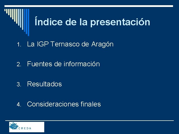 Índice de la presentación 1. La IGP Ternasco de Aragón 2. Fuentes de información
