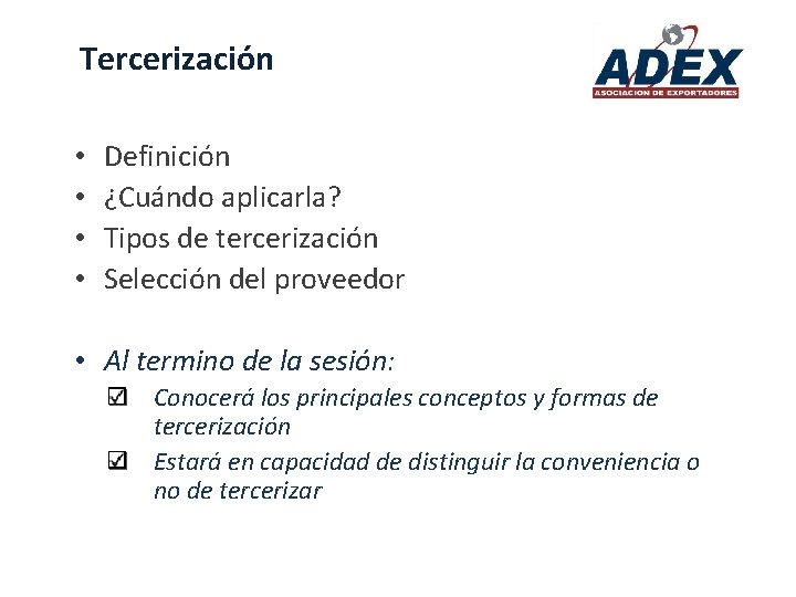 Tercerización • • Definición ¿Cuándo aplicarla? Tipos de tercerización Selección del proveedor • Al