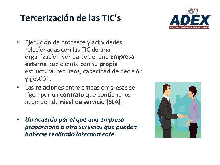 Tercerización de las TIC’s • Ejecución de procesos y actividades relacionadas con las TIC