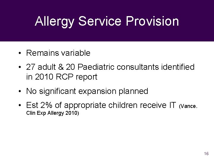 Allergy Service Provision • Remains variable • 27 adult & 20 Paediatric consultants identified