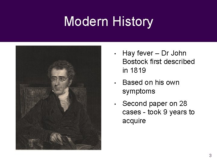 Modern History • Hay fever – Dr John Bostock first described in 1819 •