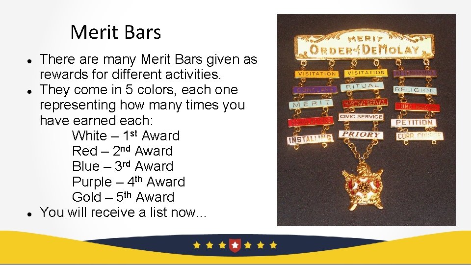 Merit Bars There are many Merit Bars given as rewards for different activities. They