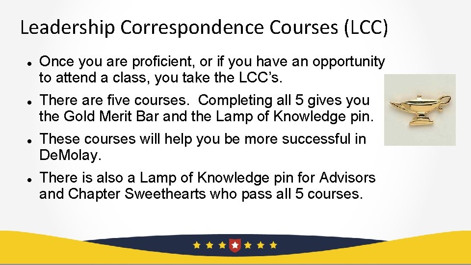 Leadership Correspondence Courses (LCC) Once you are proficient, or if you have an opportunity