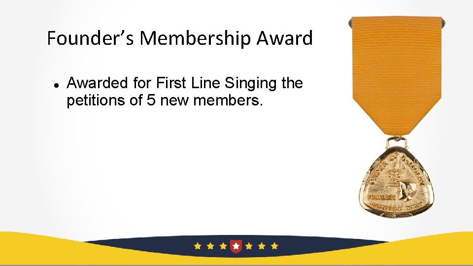 Founder’s Membership Awarded for First Line Singing the petitions of 5 new members. 