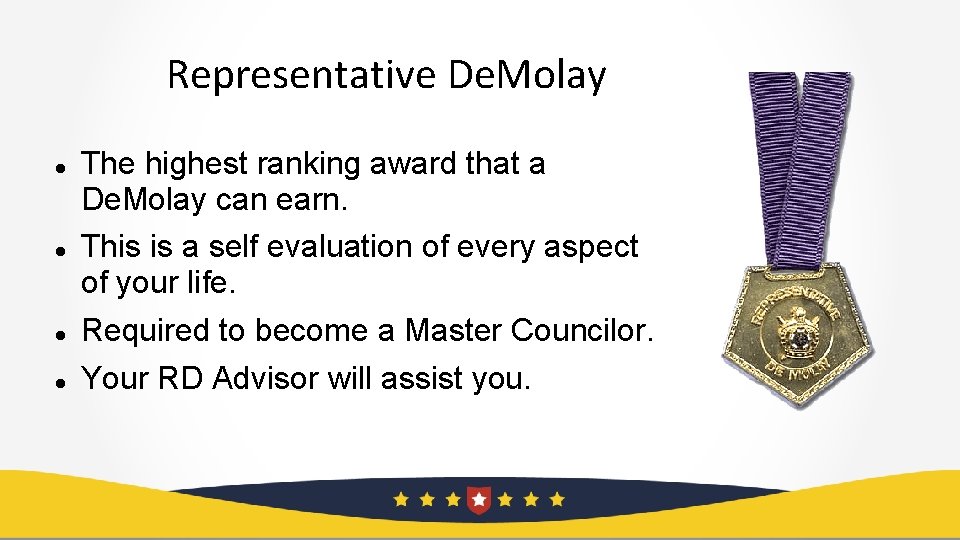 Representative De. Molay The highest ranking award that a De. Molay can earn. This