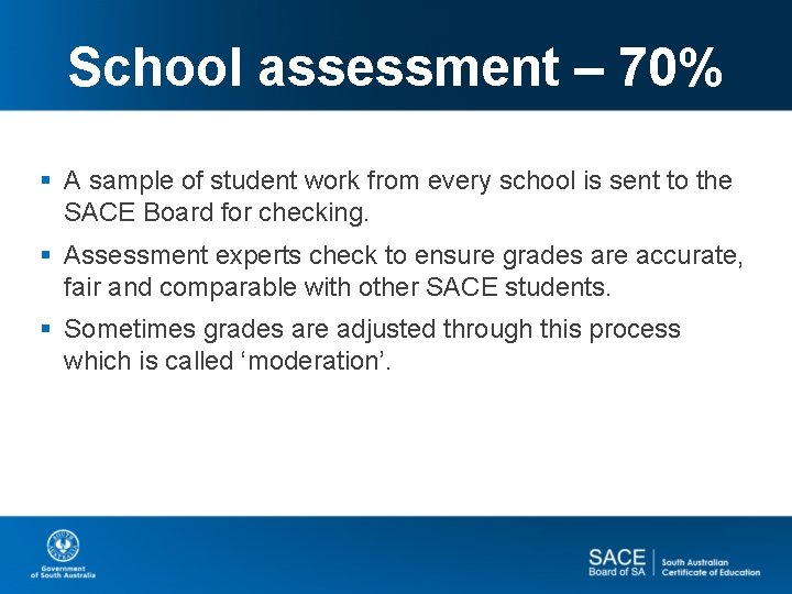 School assessment – 70% § A sample of student work from every school is