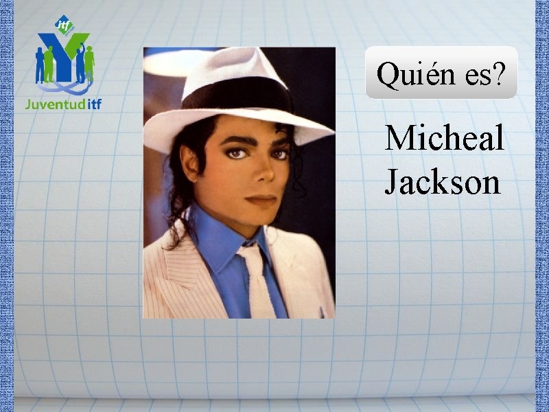 Quién es? Micheal Jackson 