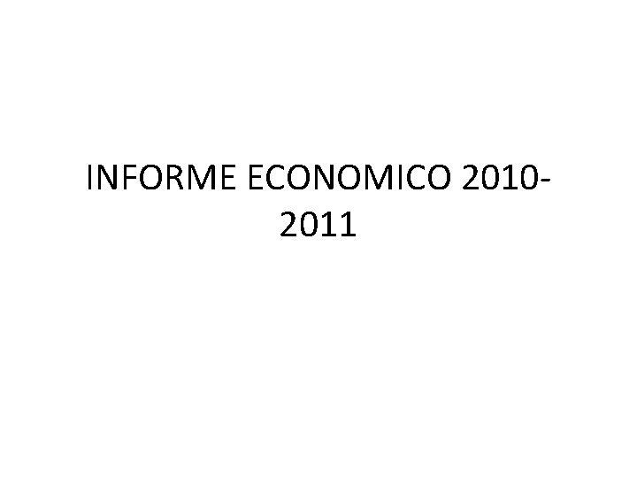 INFORME ECONOMICO 20102011 