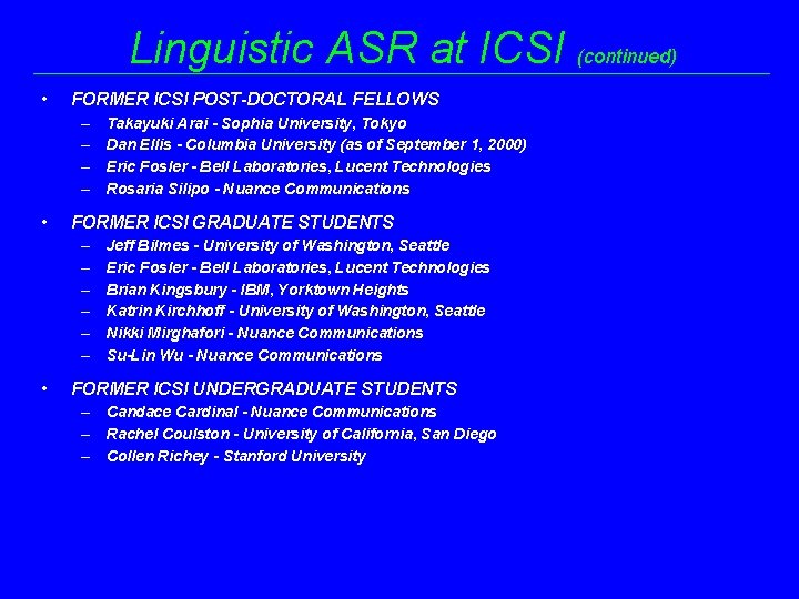 Linguistic ASR at ICSI (continued) • FORMER ICSI POST-DOCTORAL FELLOWS – – • FORMER