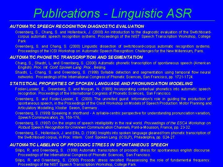 Publications - Linguistic ASR AUTOMATIC SPEECH RECOGNITION DIAGNOSTIC EVALUATION Greenberg, S. , Chang, S.