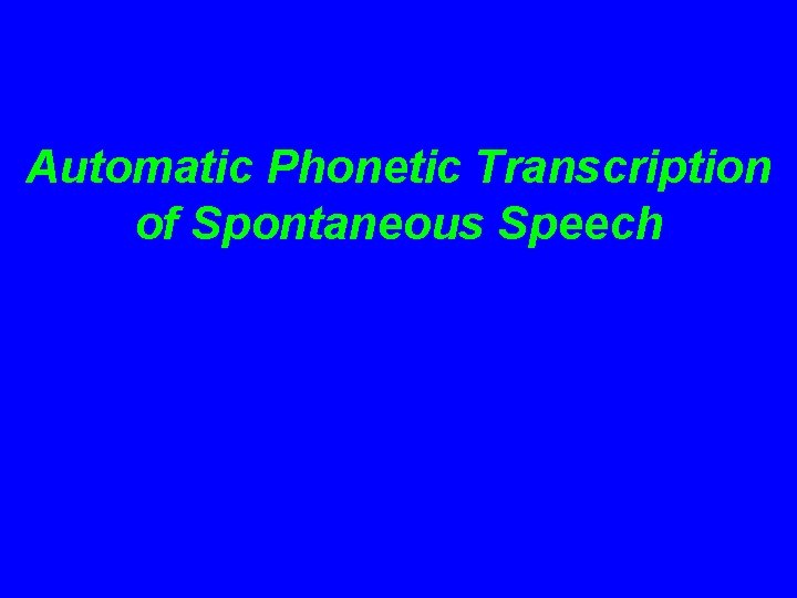 Automatic Phonetic Transcription of Spontaneous Speech 