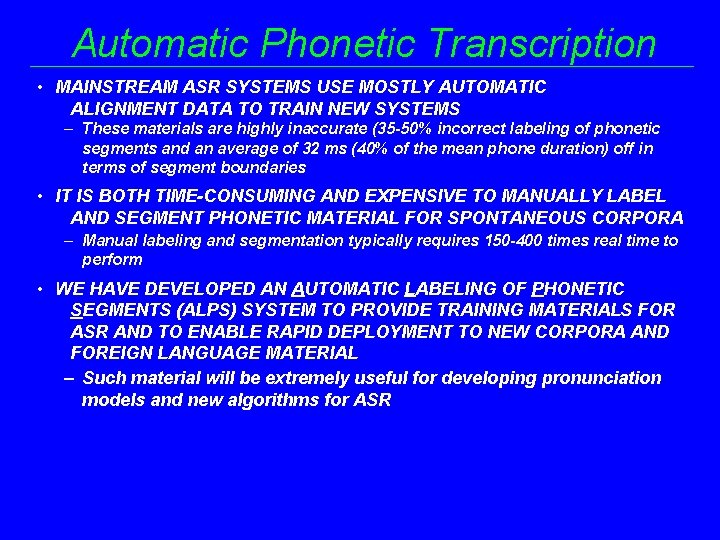 Automatic Phonetic Transcription • MAINSTREAM ASR SYSTEMS USE MOSTLY AUTOMATIC ALIGNMENT DATA TO TRAIN