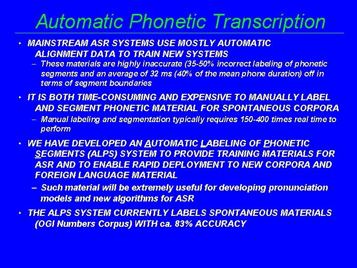 Automatic Phonetic Transcription • MAINSTREAM ASR SYSTEMS USE MOSTLY AUTOMATIC ALIGNMENT DATA TO TRAIN