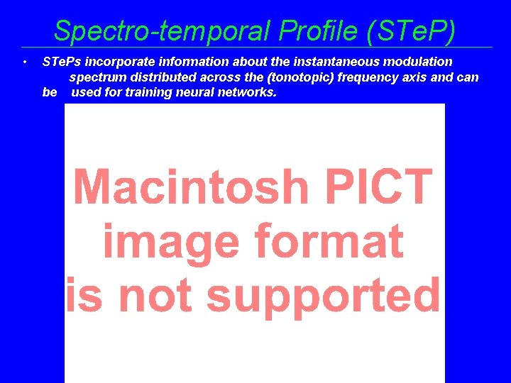 Spectro-temporal Profile (STe. P) • STe. Ps incorporate information about the instantaneous modulation spectrum