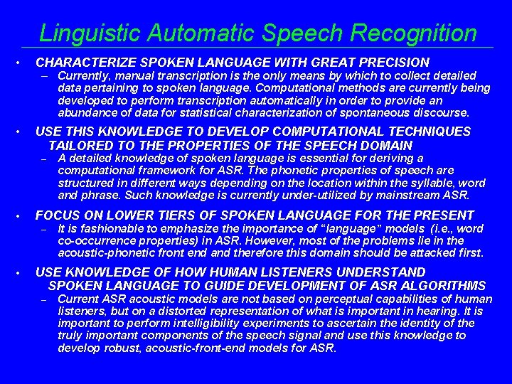 Linguistic Automatic Speech Recognition • CHARACTERIZE SPOKEN LANGUAGE WITH GREAT PRECISION • USE THIS