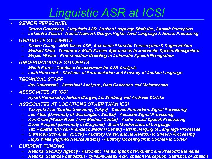 Linguistic ASR at ICSI • SENIOR PERSONNEL – Steven Greenberg - Linguistic ASR, Spoken