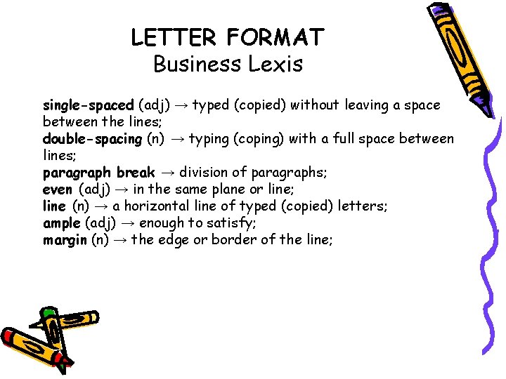 LETTER FORMAT Business Lexis single-spaced (adj) → typed (copied) without leaving a space between
