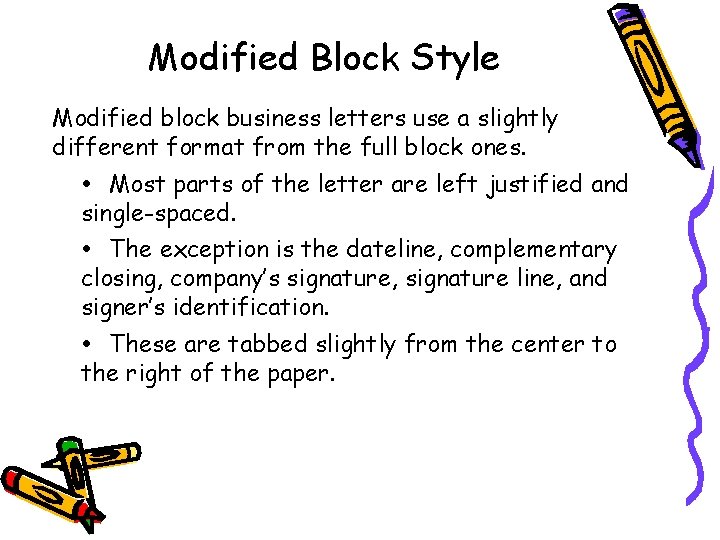 Modified Block Style Modified block business letters use a slightly different format from the