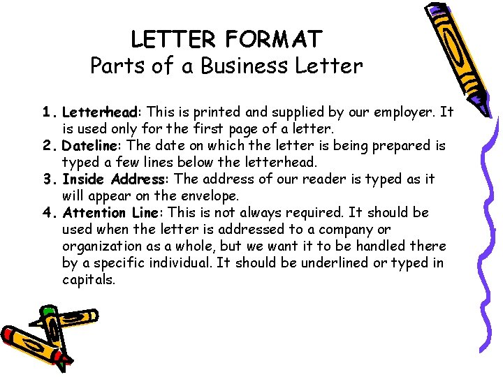 LETTER FORMAT Parts of a Business Letter 1. Letterhead: This is printed and supplied