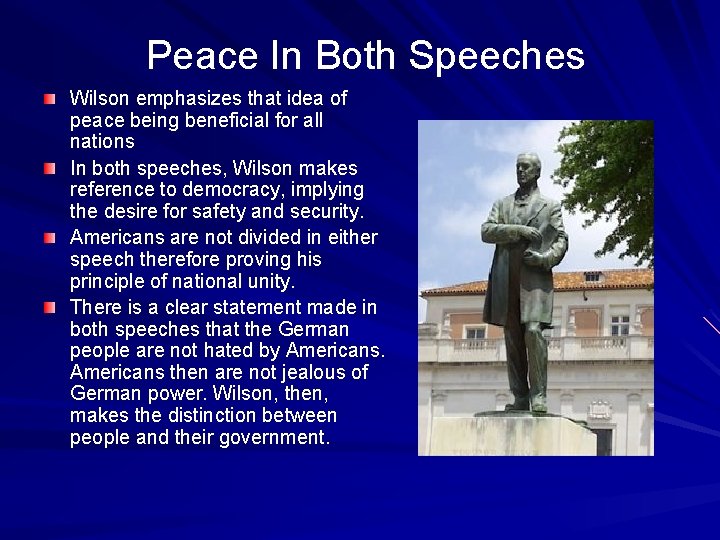Peace In Both Speeches Wilson emphasizes that idea of peace being beneficial for all