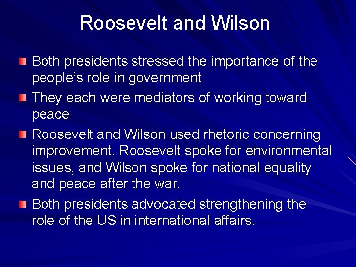 Roosevelt and Wilson Both presidents stressed the importance of the people’s role in government