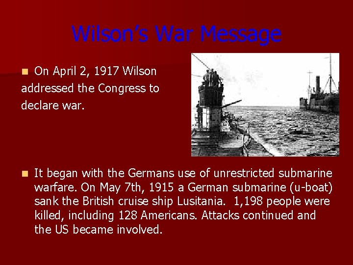 Wilson’s War Message On April 2, 1917 Wilson addressed the Congress to declare war.